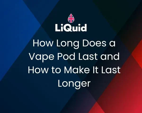 LiQuid title - How long does a vape pod last and how to make it last longer