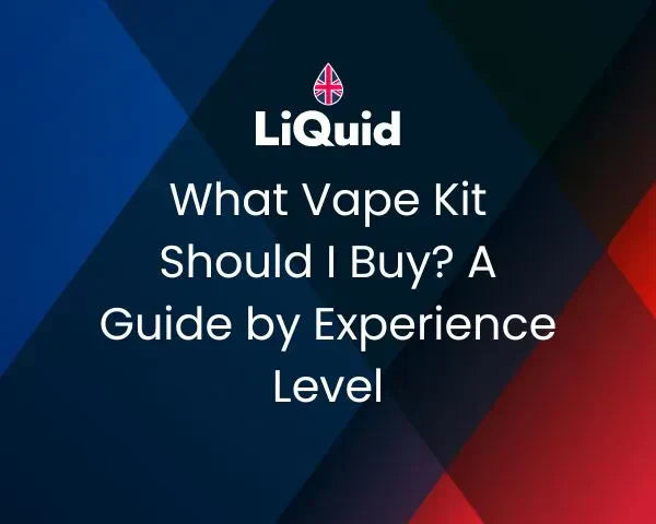 LiQuid title - What vape kit should I buy? A guide by experience level