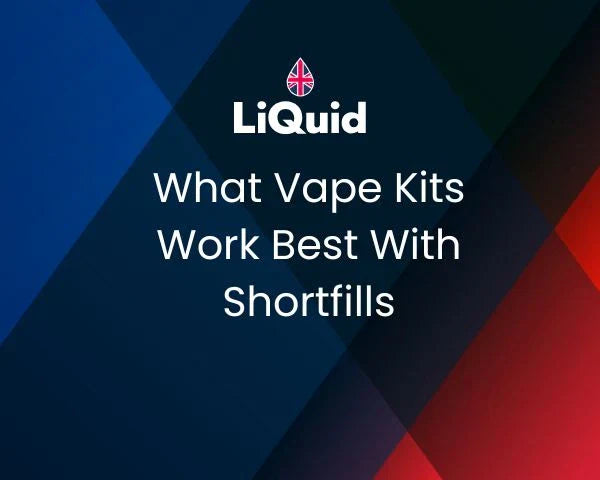 What Vape Kits Work With Shortfills?