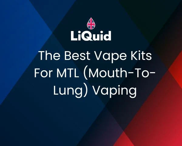 The Best Vape Kits For MTL (Mouth-To-Lung) Vaping
