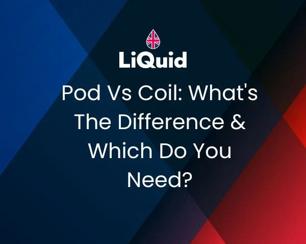 Pod Vs Coil: What's The Difference & Which Do You Need?