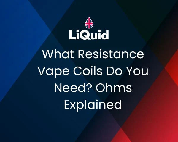 What Resistance Vape Coils Do You Need? Ohms Explained