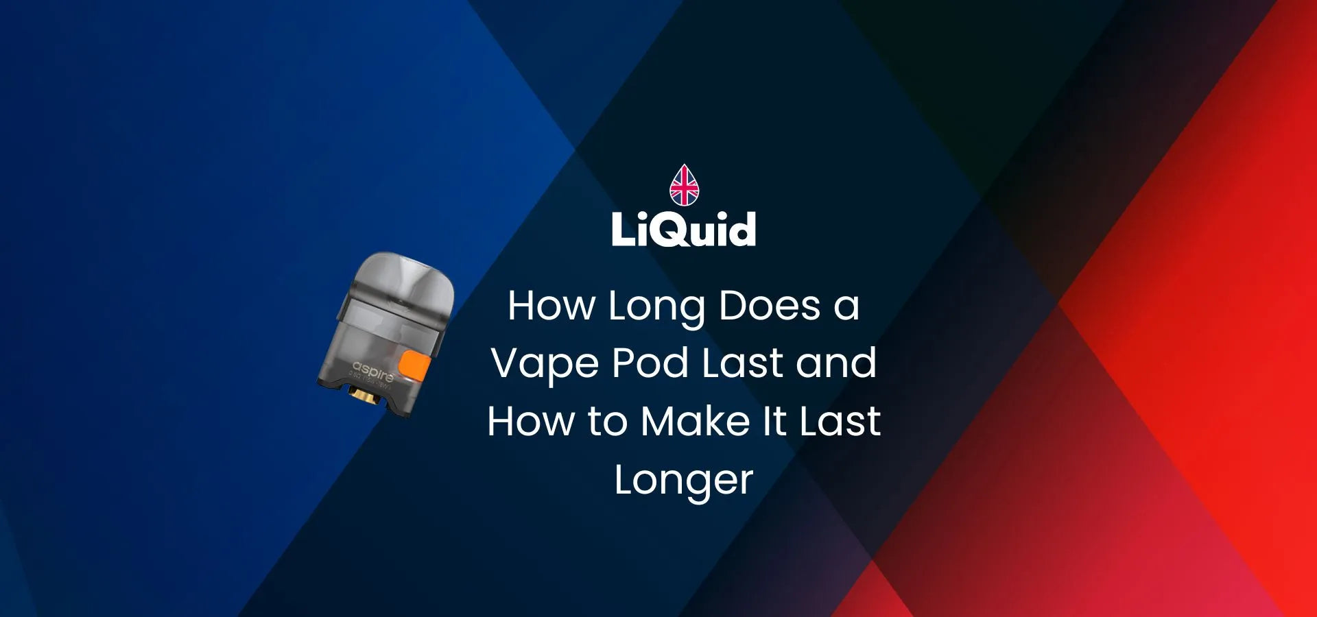 LiQuid header - How Long Does a Vape Pod Last and How to Make It Last Longer