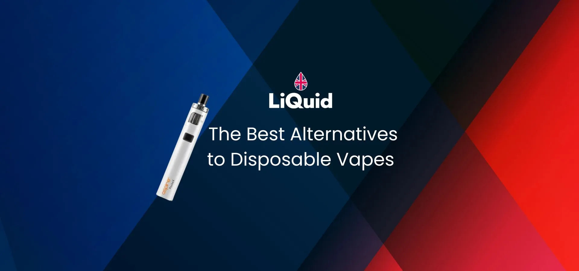 LiQuid header - The Best Alternatives to Disposable Vapes