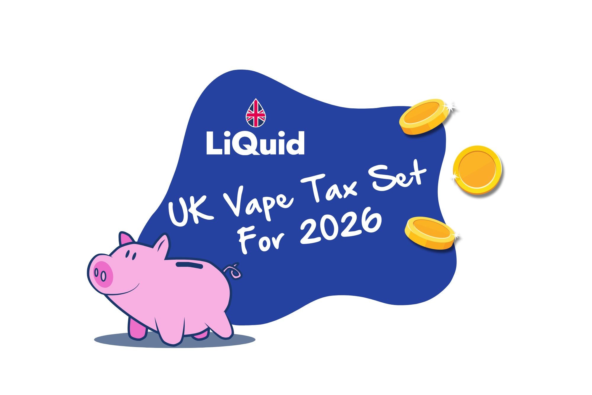 LiQuid logo with a pink piggy bank and gold coins on a blue background, indicating UK vape tax set for 2026.