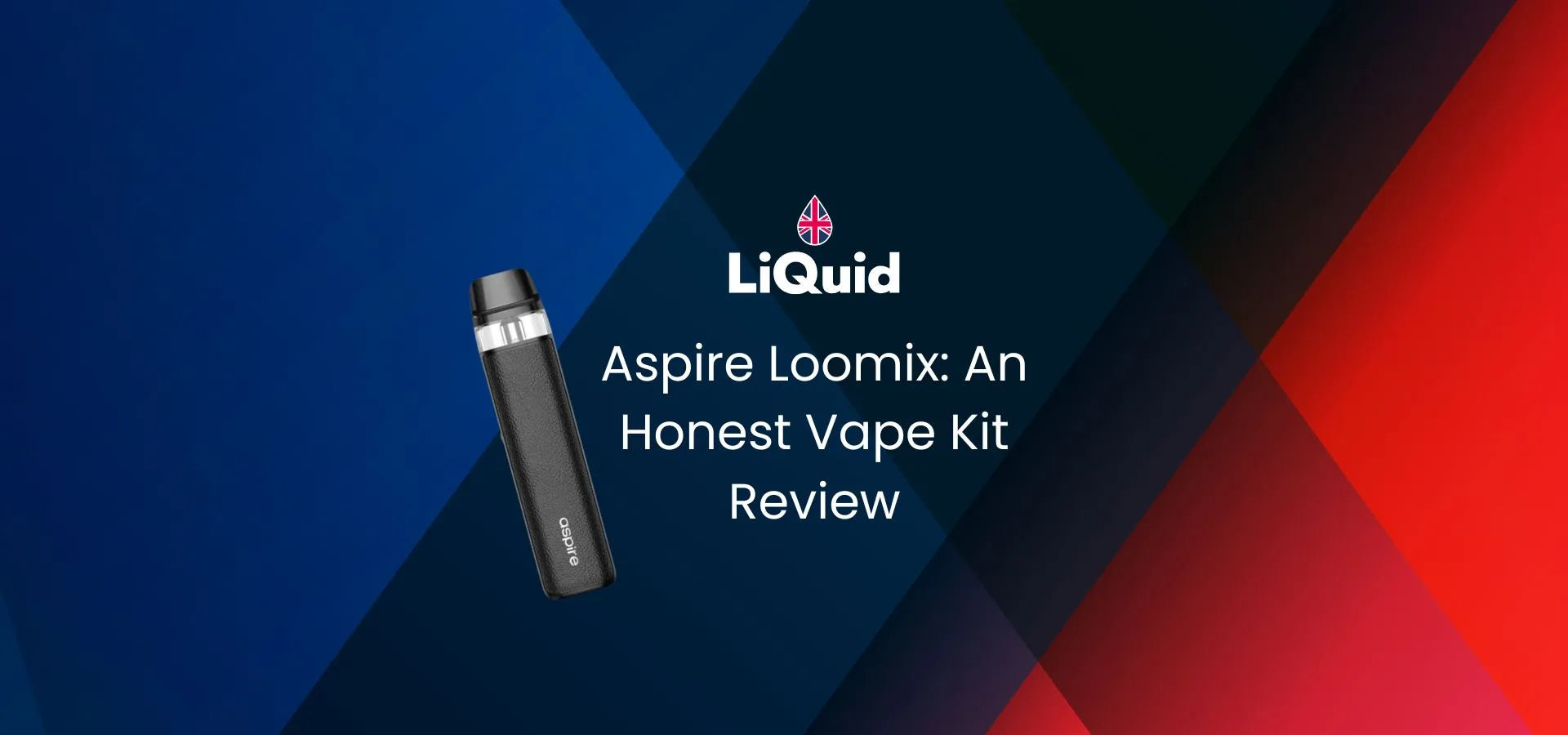 LiQuid header - Aspire Loomix An Honest Vape KIt Review