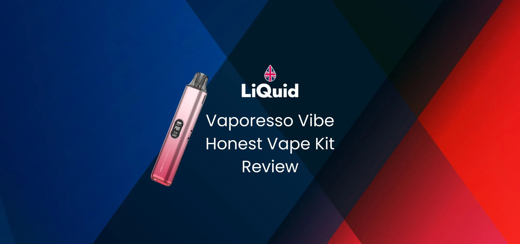 LiQuid header - Vaporesso Vibe Honest Vape Kit Review