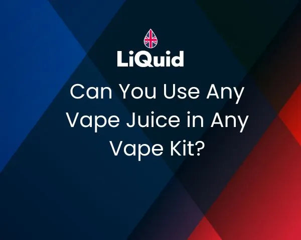 LiQuid mobile title - Can you use any vape juice in any vape kit?