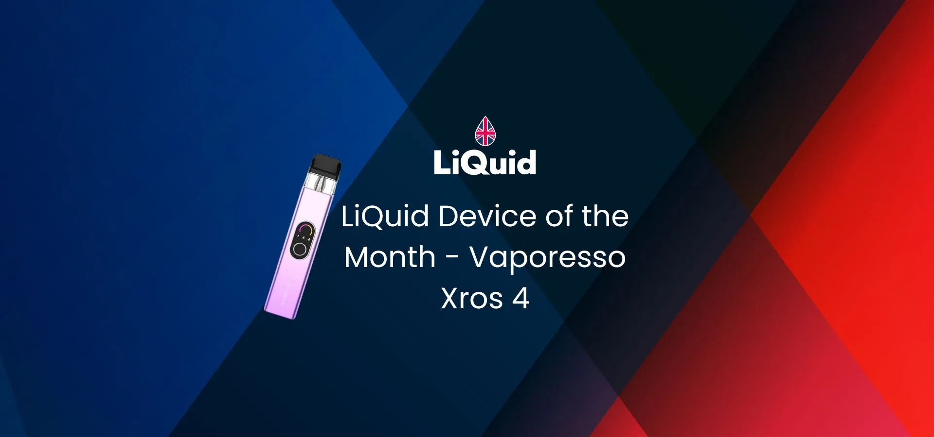 LiQuid header - Device of the Month Vaporesso Xros 4