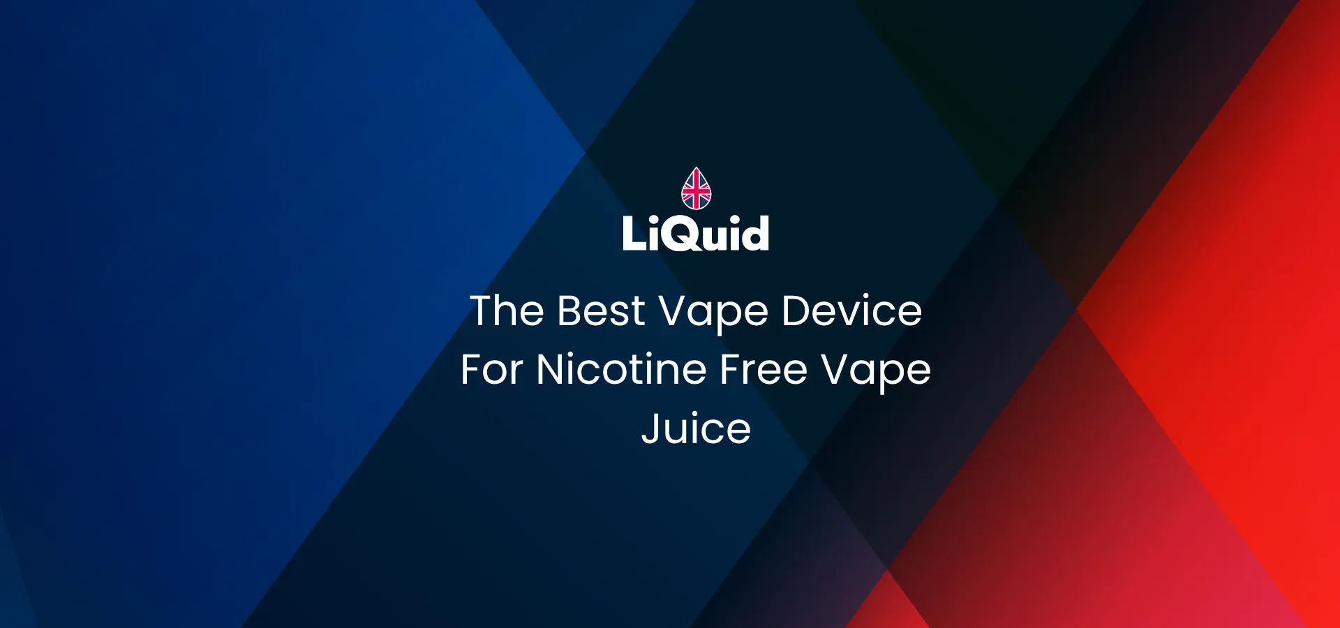 LiQuid header - The best vape device for nicotine free vape juice