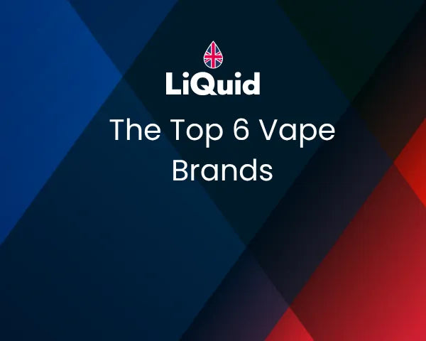 LiQuid Blog Post The Top 6 Vape Brands