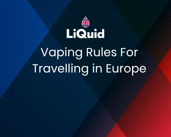 LiQuid header - Vaping Rules For Travelling in Europe