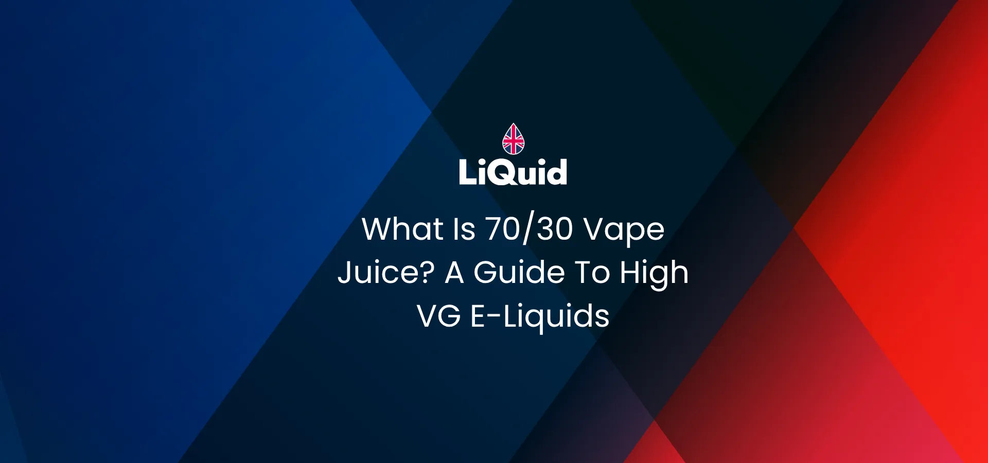 LiQuid header - What is 70/30 vape juice? A guide to high VG e-liquids
