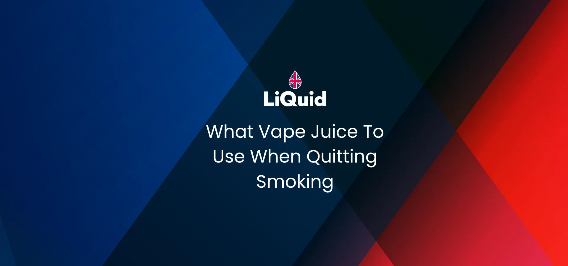 LiQuid header - What vape juice to use when quitting smoking