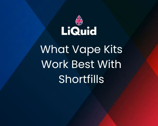 What Vape Kits Work with Shortfills?