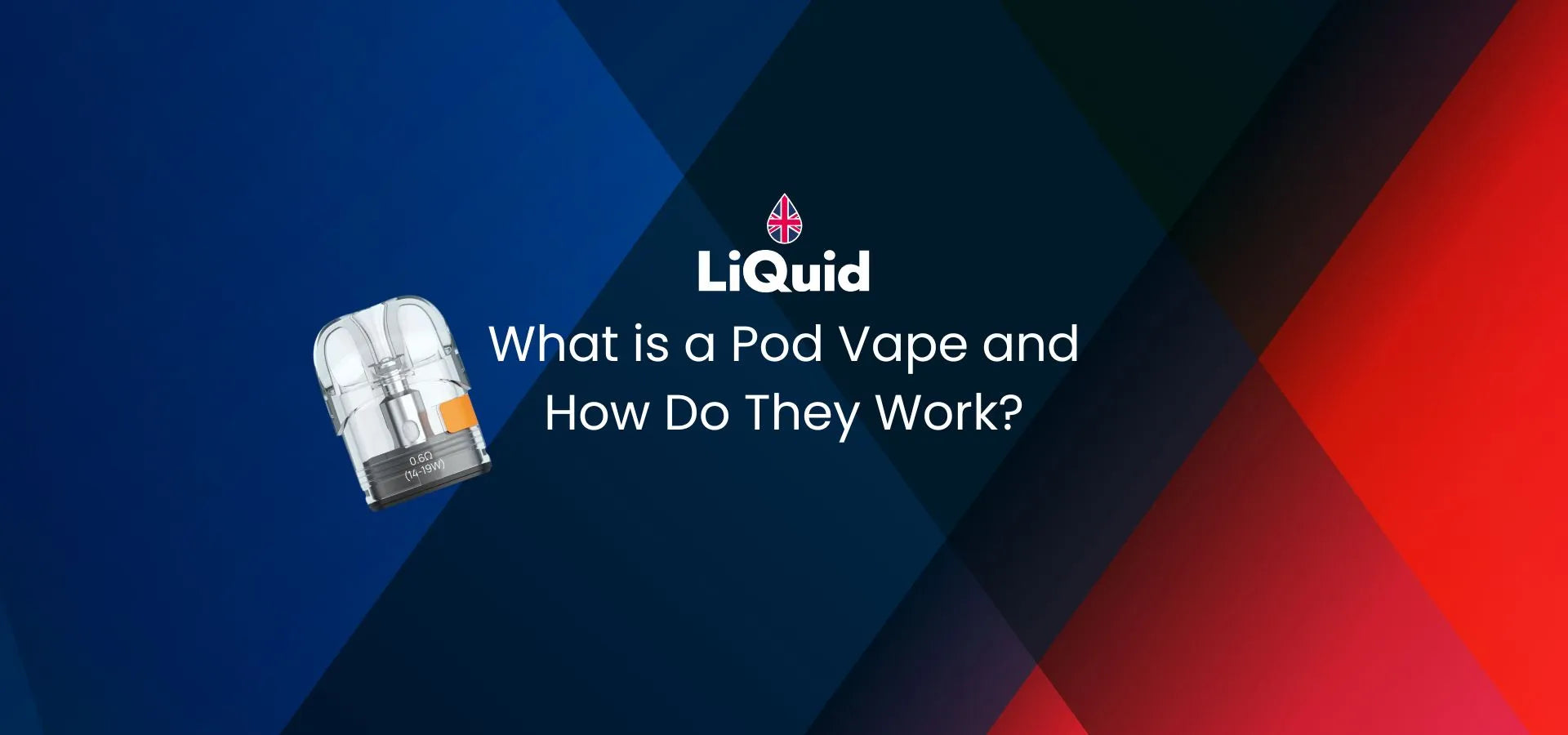 LiQuid header - What is a pod vape and how do they work?