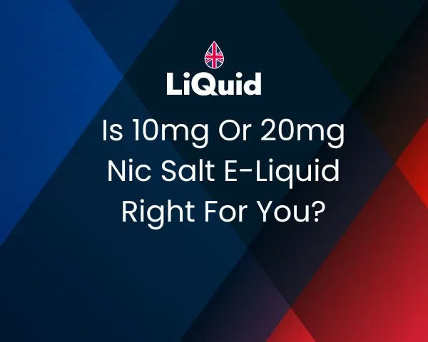 10mg Or 20mg Nic Salt E-Liquid Right For You? | Nicotine Strengths 10mg Or 20mg Nic Salt E-Liquid Right For You? | Nicotine Strengths