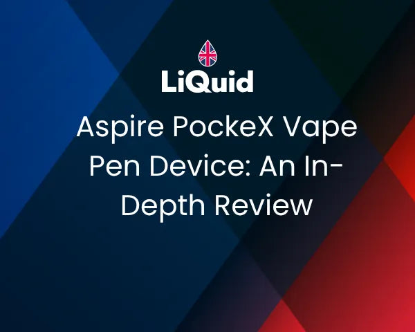 LiQuid header - Aspire PockeX Vape Pen Device: An In-Depth Review