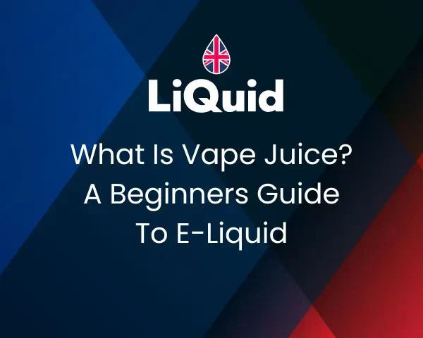 What Is Vape Juice? A Beginner's Guide to E-Liquid