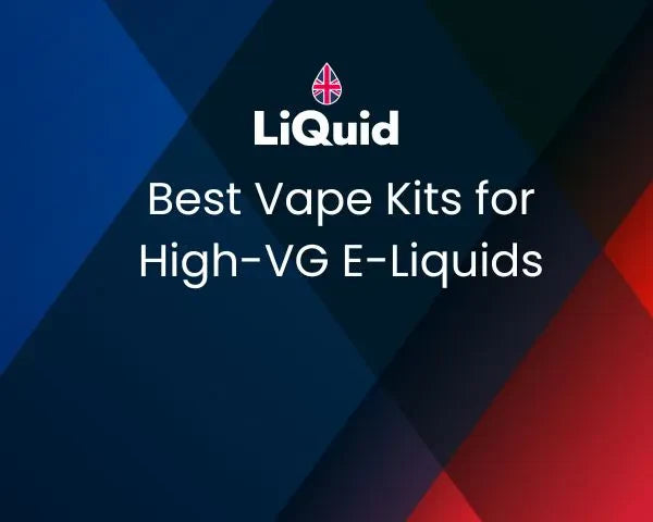 LiQuid title - Best vape kits for high-VG e-liquids
