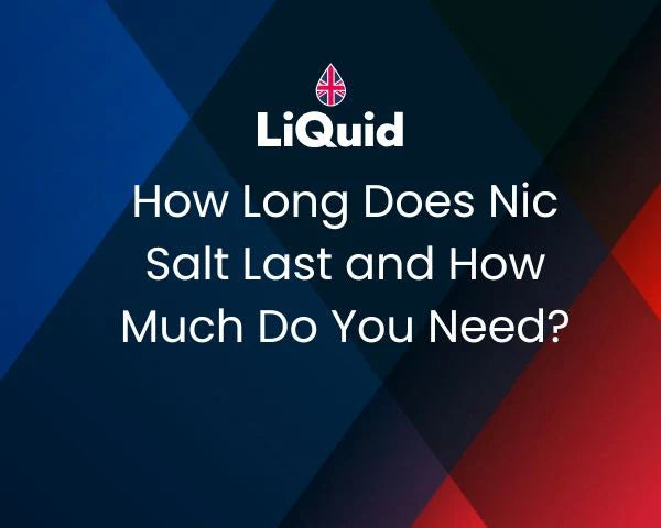 LiQuid header - How Long Does Nic Salt Last and How Much Do You Need?