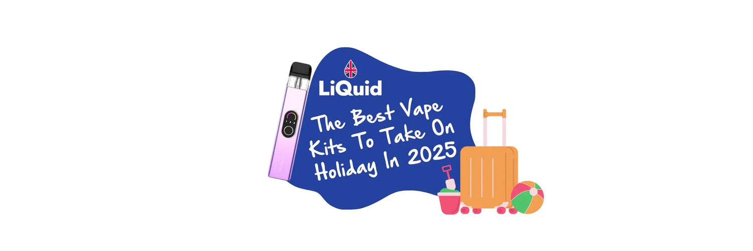 The Best Vape Kits To Take On Holiday In 2025