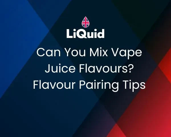 Can You Mix Vape Juice Flavours? Flavour Pairing Tips & Advice Can You Mix Vape Juice Flavours? Flavour Pairing Tips & Advice