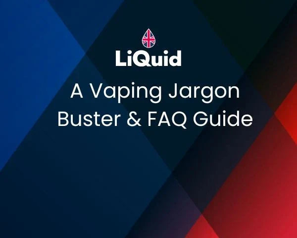 LiQuid header - A Vaping Jargon Buster & FAQ Guide