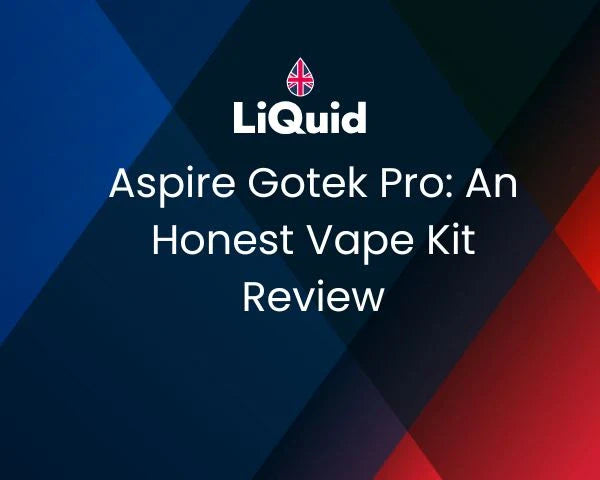 LiQuid header - Aspire Gotek Pro: An Honest Vape Kit Review