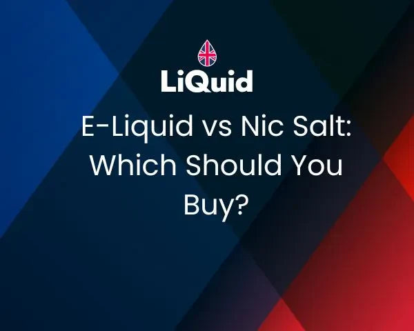 E-Liquid vs Nic Salt: What's the Difference and Which Should You Buy?