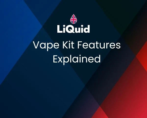 LiQuid header - Vape Kit Features Explained