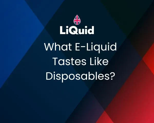 Which E-Liquids Taste Like Disposables?