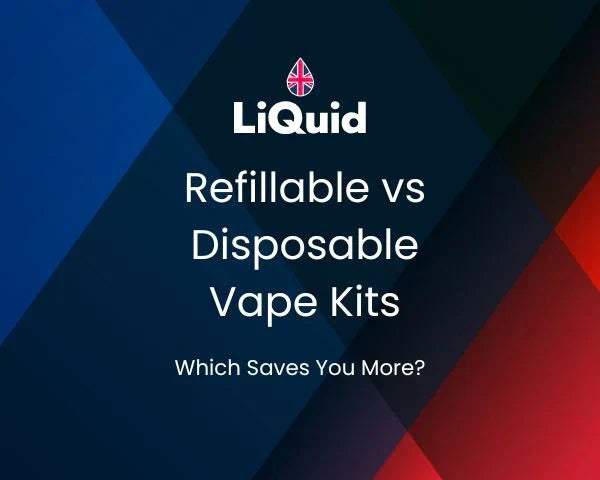 LiQuid title - Refillable vs disposable vape kits