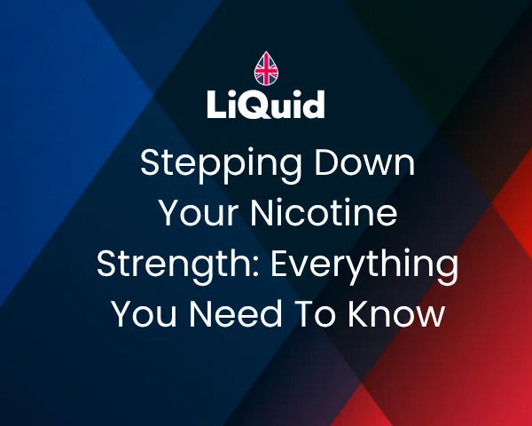 LiQuid header - Stepping Down Your Nicotine Strength: Everything You Need To Know