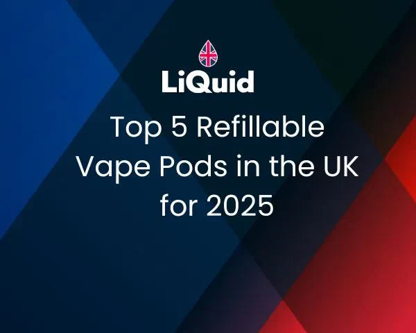 LiQuid title - Top 5 refillable vape pods in the UK for 2025
