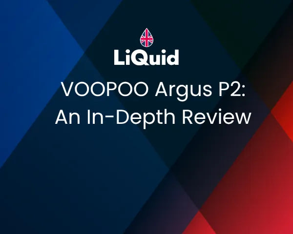 LiQuid header - VooPoo Argus P2: An in-depth review