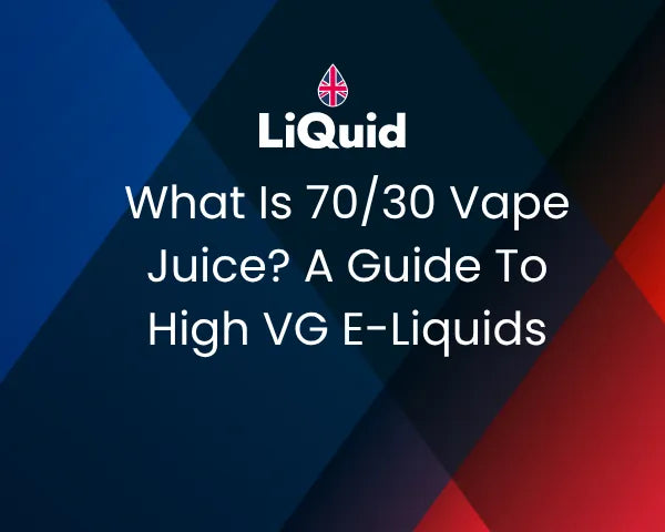 LiQuid header - What is 70/30 vape juice? A guide to HVG e-liquids