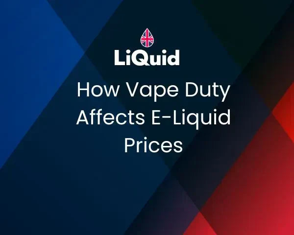 How Vape Duty Affects E-Liquid Prices How Vape Duty Affects E-Liquid Prices