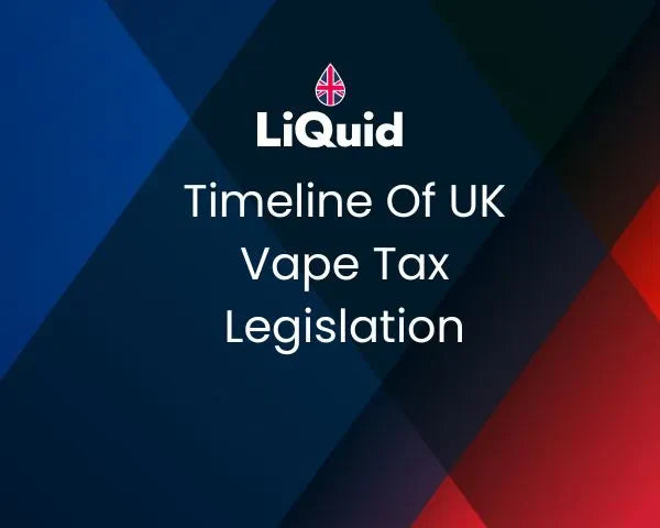 Timeline Of UK Vape Tax Legislation