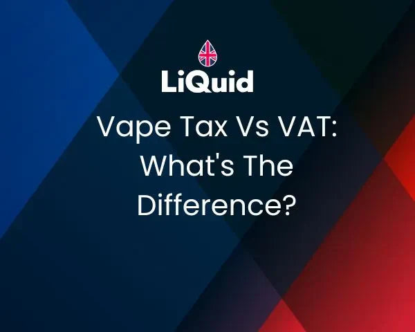 Vape Tax Vs VAT: What's The Difference?