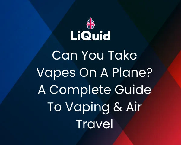 LiQuid mobile header - Can You Take Vapes On A Plane? A Complete Guide To Vaping & Air Travel 
