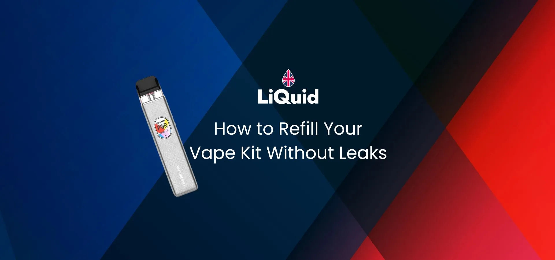 LiQuid header - How to refill your vape kit without leaks