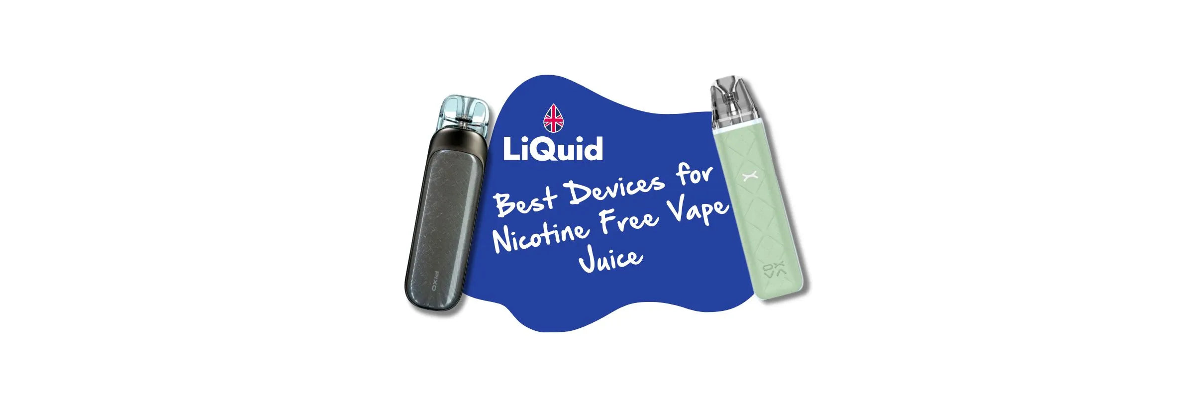 
LiQuid Best Vape Kits For a Nicotine Free Vape Juice Blog Banner