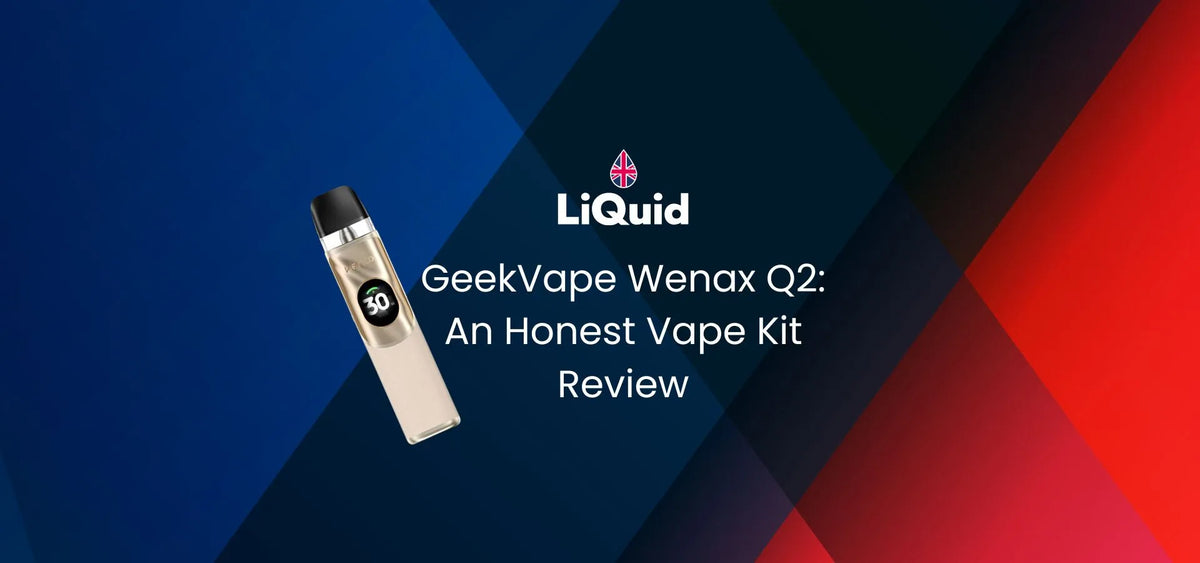 LiQuid header - GeekVape Wenax Q2 An Honest Vape Kit Review