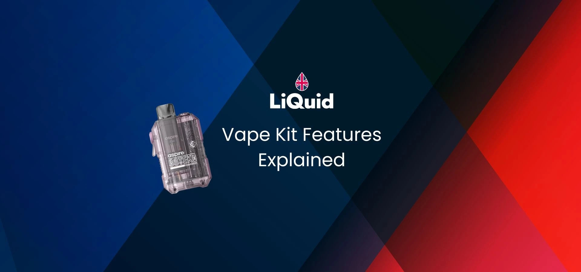 LiQuid header - Vape Kit Features Explained