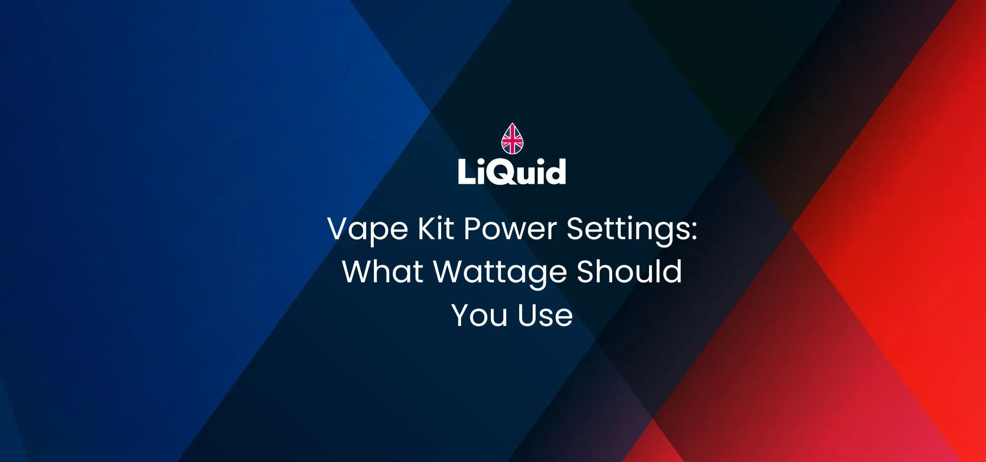 LiQuid title - Vape Kit Power Settings: What Wattage Should You Use