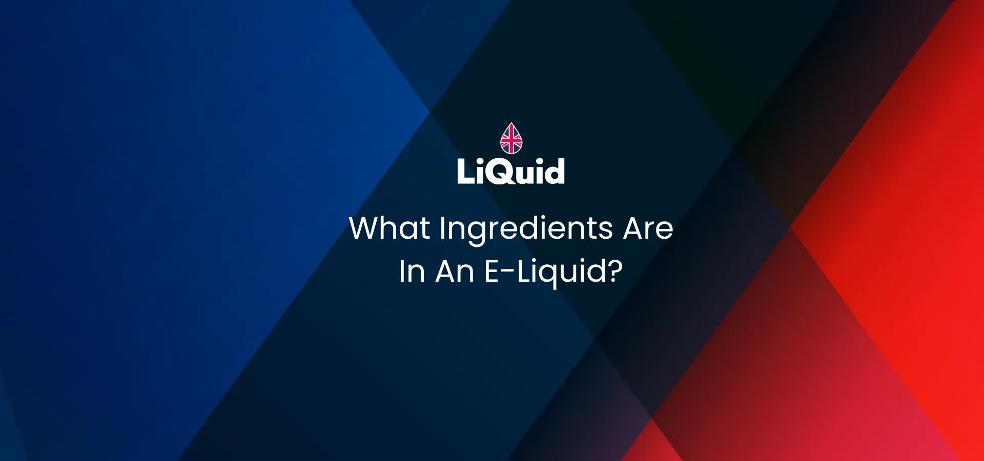 LiQuid header - What ingredients are in an e-liquid?