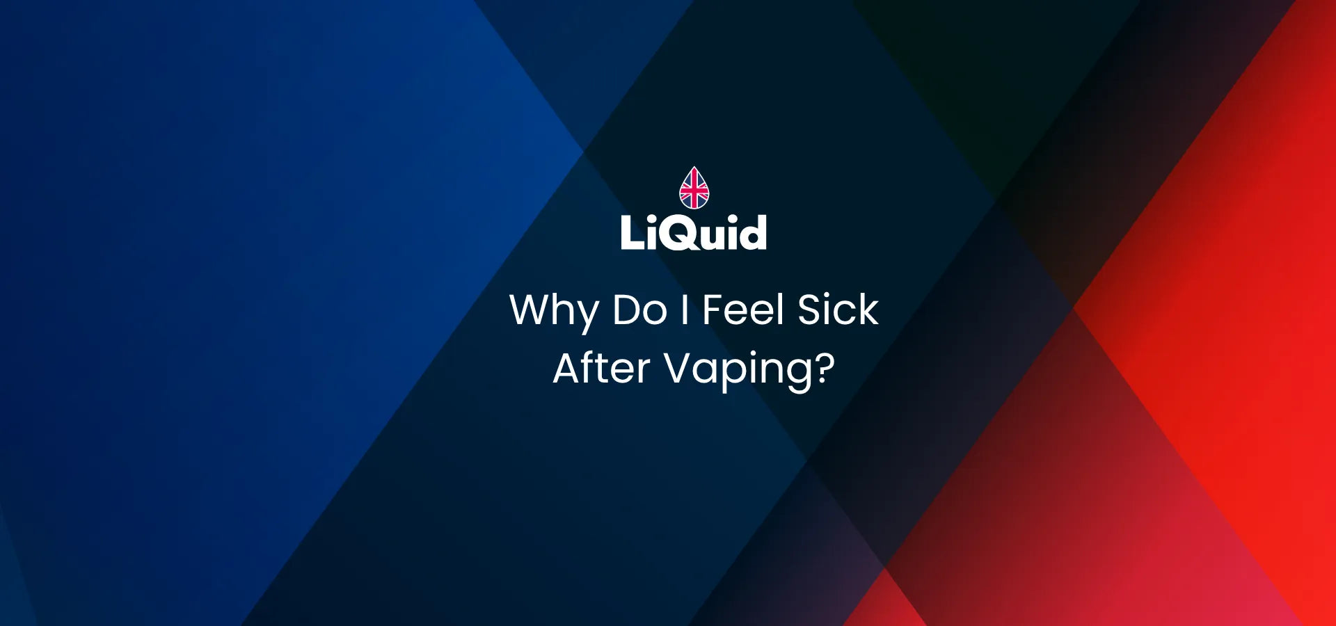 Why Do I Feel Sick After Vaping? Blog Banner