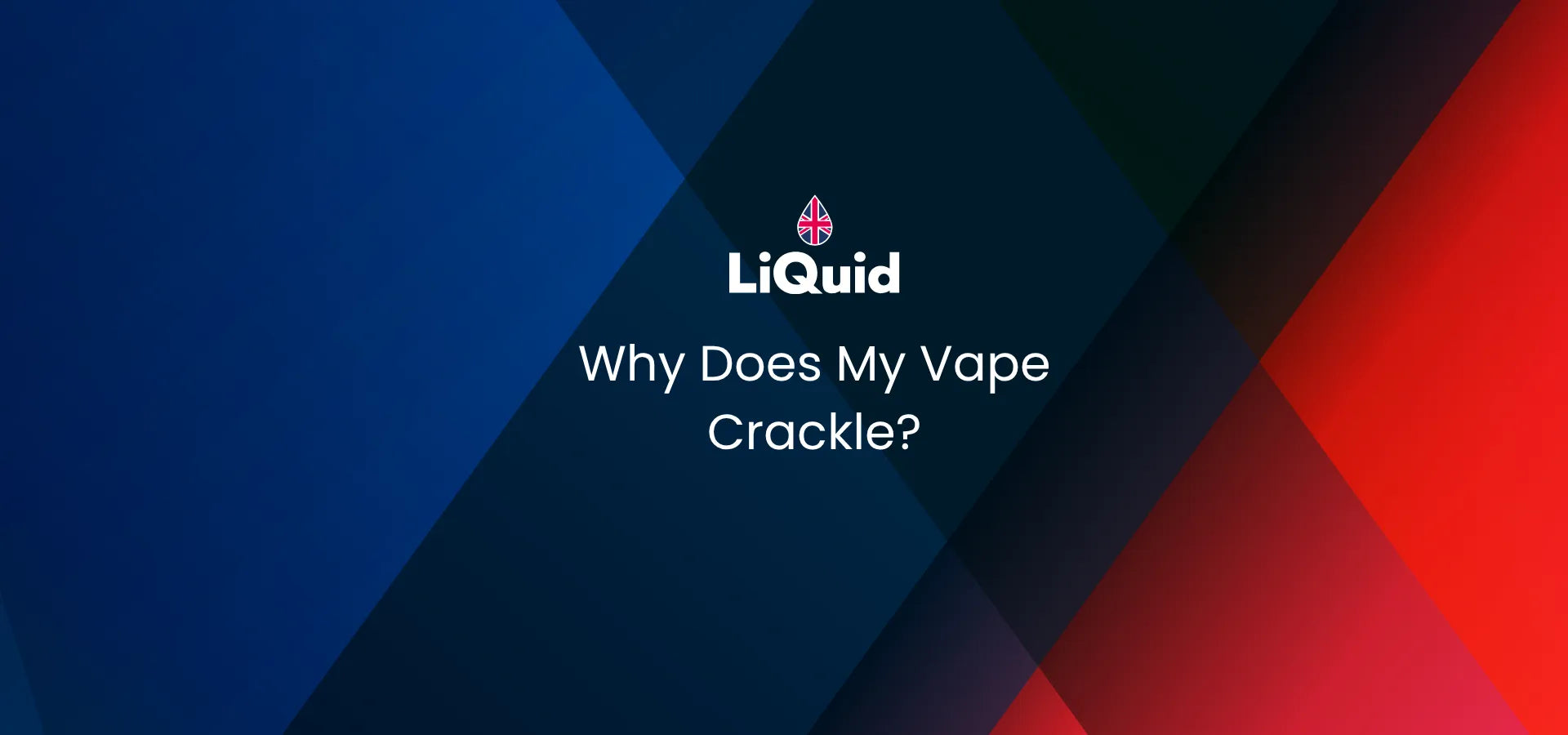 LiQuid header - Why does my vape crackle?
